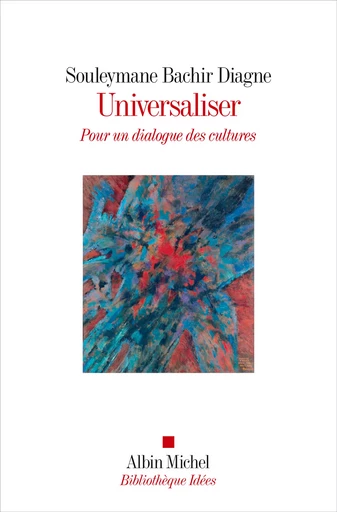 Universaliser - Souleymane Bachir Diagne - Albin Michel