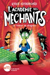 L'Académie des Méchants - tome 2 - Le Voleur de dragons