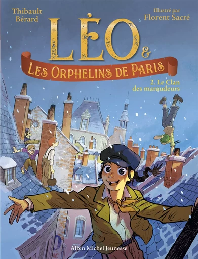 Léo et les Orphelins de Paris - tome 2 - Le Clan des maraudeurs - Thibault Bérard - Albin Michel