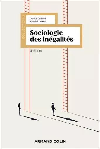 Sociologie des inégalités - 2e éd. - Olivier Galland, Yannick Lemel - Armand Colin