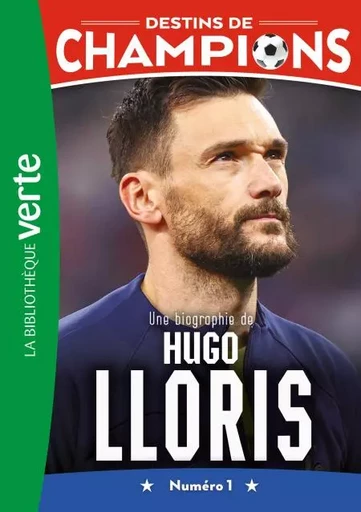 Destins de champions 19 - Une biographie d'Hugo Lloris - Luca Caioli, Cyril Collot - Hachette Jeunesse