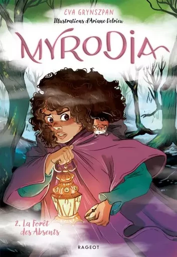 Myrodia - Tome 2, La Forêt des Absents - Eva Grynszpan - Rageot Editeur