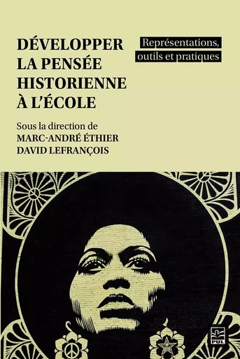 Développer la pensée historienne à l’école - Collectif Collectif - Presses de l'Université Laval