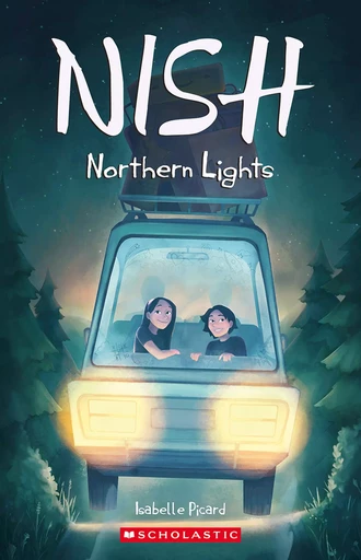 Nish: Northern Lights - Isabelle Picard - Scholastic Canada Ltd