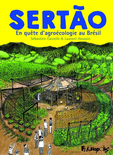 Sertão. En quête d'agroécologie au Brésil - Laurent Houssin, Sébastien Carcelle - Éditions Futuropolis