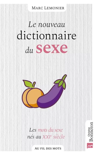 Le nouveau dictionnaire du sexe - Marc Lemonier - Editions Christine Bonneton