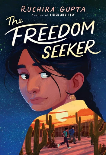 The Freedom Seeker - Ruchira Gupta - Scholastic Inc.