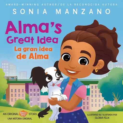 Alma's Great Idea / La gran idea de Alma (Alma's Way Hardcover Storybook) (Bilingual) - Sonia Manzano - Scholastic Inc.