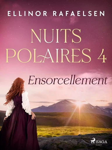 Ensorcellement - Nuits Polaires, Livre 4 - Ellinor Rafaelsen - Saga Egmont French