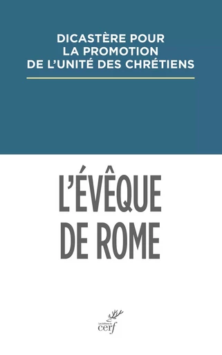 L'Évêque de Rome -  Dicastère pour la promotion de l'unité des chrétiens - Editions du Cerf