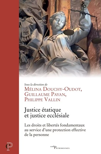 Justice étatique, justice ecclésiale - Philippe Vallin, Mélina Douchy-Oudot, Guillaume Payan - Editions du Cerf