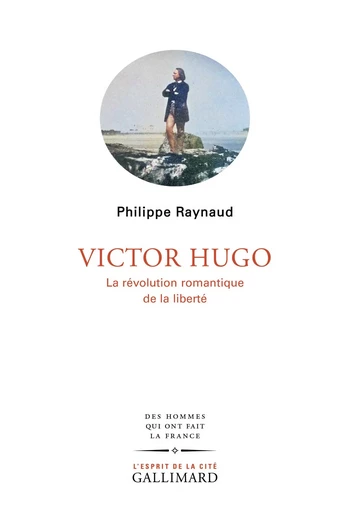 Victor Hugo - Philippe Raynaud - Editions Gallimard