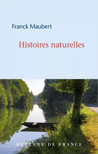 Histoires naturelles - Franck Maubert - Le Mercure de France