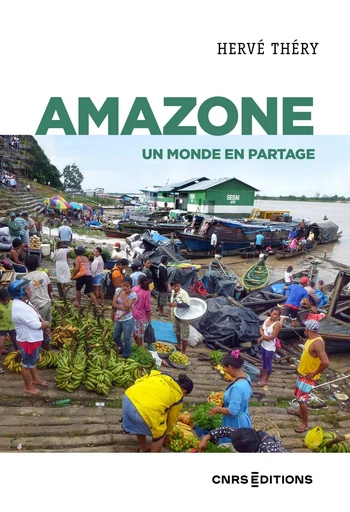 Amazone - Un monde en partage - Hervé Théry - CNRS editions