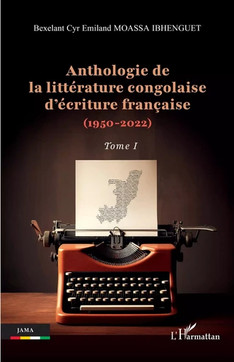 Anthologie de la littérature congolaise d’écriture française (1950-2022) - Bexelant Cyr Emiland Moassa Ibhenguet - Editions L'Harmattan