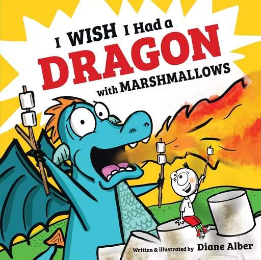 I Wish I Had a Dragon With Marshmallows - Diane Alber - Scholastic Inc.