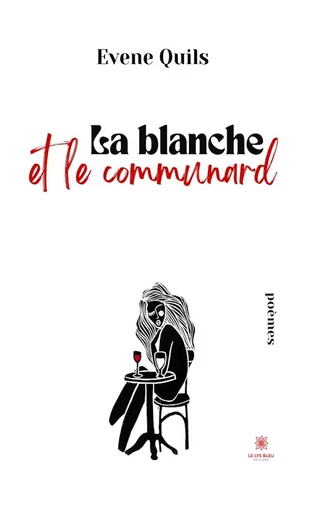 La blanche et le communard - Evene Quils - Le Lys Bleu Éditions