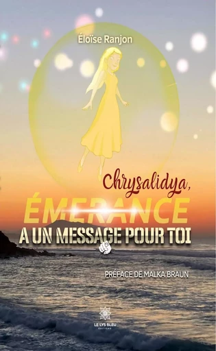 Chrysalidya, Émerance a un message pour toi - Éloïse Ranjon - Le Lys Bleu Éditions