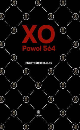 XO - Egzoteric Charles - Le Lys Bleu Éditions