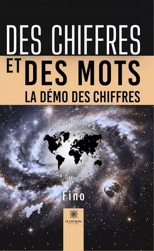 Des chiffres et des mots -  Fino - Le Lys Bleu Éditions