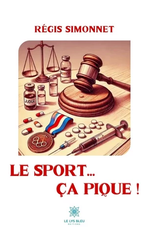 Le sport… ça pique ! - Régis Simonnet - Le Lys Bleu Éditions