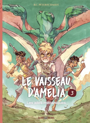 Le Vaisseau d'Amélia - tome 3 - Les Ailes mécaniques - B. C. Peterschmidt - Albin Michel