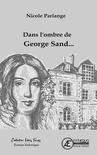 Dans l'ombre de Georges Sand... - Nicole Parlange - Ex Aequo