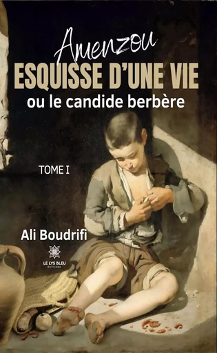 Amenzou - Tome 1 - Ali Boudrifi - Le Lys Bleu Éditions