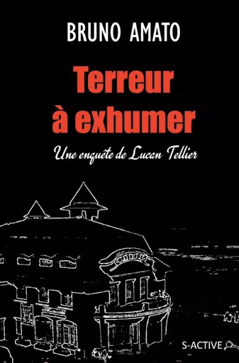 Terreur à exhumer - Bruno Amato - Éditions S-Active