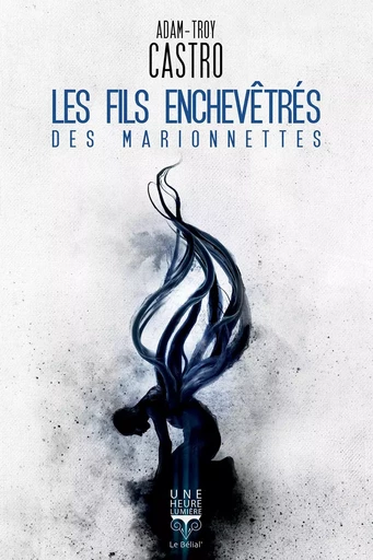 Les Fils enchevêtrés des marionnettes - Adam-Troy Castro - Le Bélial