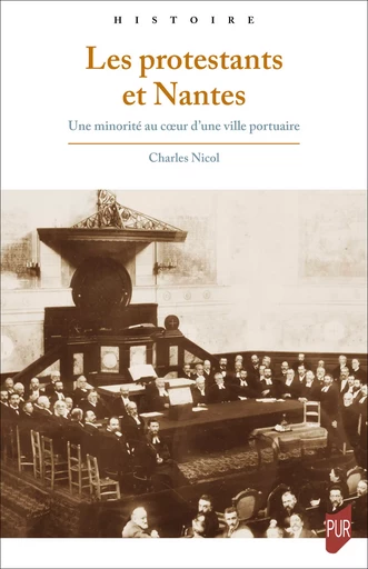 Les protestants et Nantes - Charles Nicol - Presses universitaires de Rennes