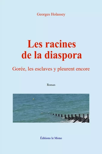 Les racines de la diaspora - Georges Holassey - Editions Le Mono