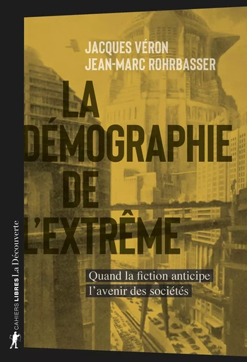 La démographie de l'extrême - Jacques Véron, Jean-Marc Rohrbasser - La Découverte