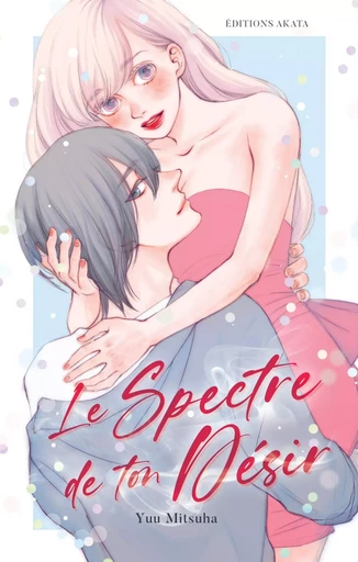 Le Spectre de ton désir - Yuu Mitsuha - Akata