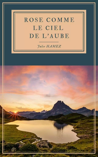 Rose comme le ciel de l'aube - Julie Hamez - Librinova