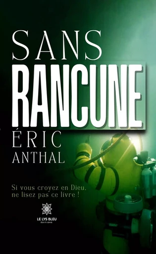 Sans rancune - Éric Anthal - Le Lys Bleu Éditions