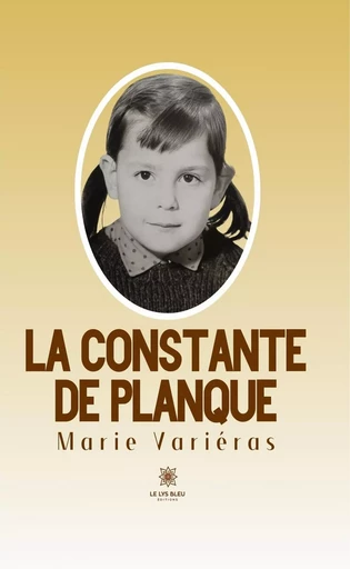 La constante de planque - Marie Variéras - Le Lys Bleu Éditions