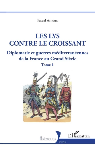 Les lys contre le croissant - Pascal Arnoux - Editions L'Harmattan