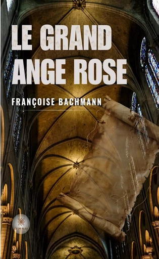 Le grand ange rose - Françoise Bachmann - Le Lys Bleu Éditions