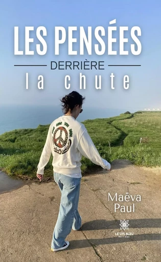 Les pensées derrière la chute - Maëva Paul - Le Lys Bleu Éditions