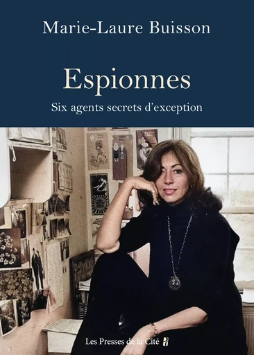 Espionnes. Six agents secrets d'exception - Marie-Laure Buisson - Place des éditeurs