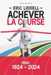 Eric Liddell : Achever la course