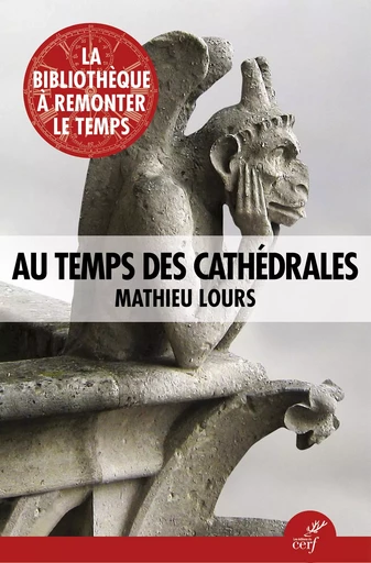 Au temps des cathédrales -  LOURS MATHIEU - Editions du Cerf