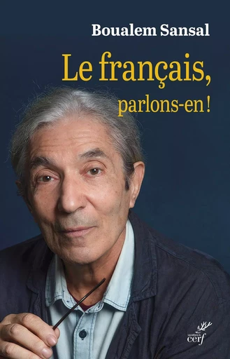 Le français, parlons-en ! - Boualem Sansal - Editions du Cerf