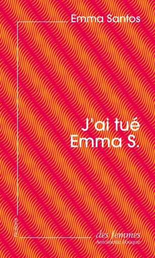 J'ai tué Emma S. (éd. poche) - Emma Santos - Des femmes