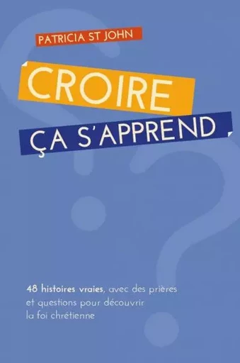 Croire... ça s'apprend - Patricia St John - Editions CLC France