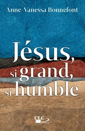 Jésus, si grand, si humble