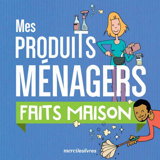 Mes produits ménagers faits maison - Stéphanie Geslin - mercileslivres