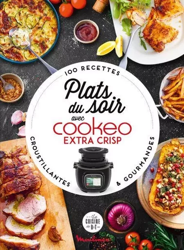 Plats du soir avec Cookeo Extra Crisp - Pauline Dubois-Platet, Fabrice Veigas - Dessain et Tolra