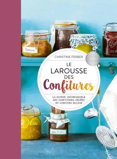 Le Larousse des Confitures - Christine Ferber - Larousse